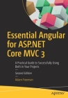 Essential Angular for ASP.NET Core MVC 3: A Practical Guide to Successfully Using Both in Your Projects Cover Image