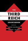 The Third Reich Sourcebook (Weimar and Now: German Cultural Criticism #47) By Anson Rabinbach, Sander L. Gilman, Lilian M. Friedberg (Translated by) Cover Image