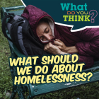 What Should We Do about Homelessness? (What Do You Think?) Cover Image