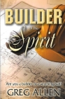 Builder of the Spirit: Are you a builder or a wrecking ball? Cover Image
