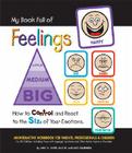 My Book Full of Feelings: How to Control and React to the Size of Your Emotions By Luci Gardner, Amy V. Jaffe M. S. W. Cover Image
