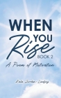 When You Rise: A Poem of Motivation Cover Image
