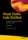 Visual Studio Code Distilled: Evolved Code Editing for Windows, Macos, and Linux By Alessandro Del Sole Cover Image