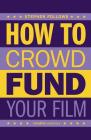 How to Crowdfund Your Film: Tips and Strategies for Filmmakers Cover Image