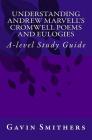 Understanding Andrew Marvell's Cromwell and Eulogy Poems: A-level Study Guide By Gill Chilton (Editor), Gavin Smithers Cover Image