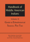 Handbook of Middle American Indians, Volume 13: Guide to Ethnohistorical Sources, Part Two Cover Image
