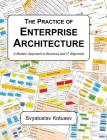 The Practice of Enterprise Architecture: A Modern Approach to Business and IT Alignment Cover Image