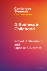 Giftedness in Childhood By Robert J. Sternberg, Ophélie A. Desmet Cover Image
