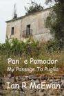 Pan' e Pomodor - My Passage To Puglia By Ian R. McEwan Cover Image