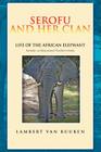 Serofu and Her Clan: Life of the African Elephant By Lambert Van Buuren Cover Image