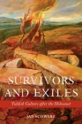 Survivors and Exiles: Yiddish Culture After the Holocaust By Jan Schwarz Cover Image