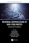 Microbial Bioprocessing of Agri-Food Wastes: Industrial Enzymes By Gustavo Molina (Editor), Zeba Usmani (Editor), Minaxi Sharma (Editor) Cover Image