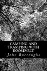 Camping and Tramping with Roosevelt By John Burroughs Cover Image
