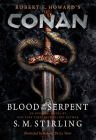 Conan - Blood of the Serpent: The All-New Chronicles of the Worlds Greatest Barbarian Hero By S. M. Stirling Cover Image