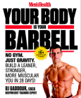 Men's Health Your Body is Your Barbell: No Gym. Just Gravity. Build a Leaner, Stronger, More Muscular You in 28 Days! Cover Image