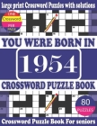 You Were Born in 1954: Crossword Puzzle Book: Crossword Games for Puzzle Fans & Exciting Crossword Puzzle Book for Adults With Solution By Raynima Nim B. Publication Cover Image