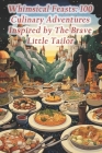 Whimsical Feasts: 100 Culinary Adventures Inspired by The Brave Little Tailor By Greece Moussaka Eggplant Meat Cover Image
