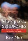 Marijuana Syndromes: How to Balance and Optimize the Effects of Cannabis with Traditional Chinese Medicine Cover Image