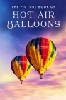The Picture Book of Hot Air Balloons: A Gift Book for Alzheimer's Patients and Seniors with Dementia By Sunny Street Books Cover Image