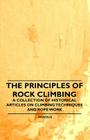The Principles of Rock Climbing - A Collection of Historical Articles on Climbing Techniques and Rope Work Cover Image