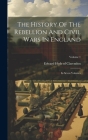 The History Of The Rebellion And Civil Wars In England: In Seven Volumes; Volume 1 By Edward Hyde of Clarendon (Created by) Cover Image