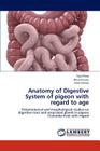 Anatomy of Digestive System of pigeon with regard to age By Sajid Raza, Razia Kausar, Anas Sarwar Cover Image