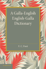 A Galla-English English-Galla Dictionary By E. C. Foot (Compiled by) Cover Image