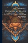 Sri Tripura Rahasyamu(Anu) Adhvathasudhaasaramu Cover Image