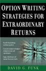 Option Writing Strategies for Extraordinary Returns By David Funk Cover Image