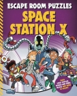 Escape Room Puzzles: Space Station X By Editors of Kingfisher Cover Image