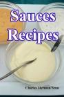 Sauces Recipes By Charles Herman Senn Cover Image
