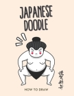 How To Draw Japanese Doodle: 50 Cute and Fun Illustrations Perfect For All Ages By Diamond Spot Cover Image