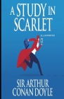 A Study in Scarlet Illustrated By Arthur Conan Doyle Cover Image