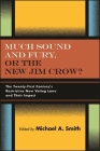 Much Sound and Fury, or the New Jim Crow?: The Twenty-First Century's Restrictive New Voting Laws and Their Impact Cover Image