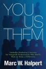 You, Us, Them: LinkedIn Marketing Concepts for Nonprofit Professionals Who Really Want to Make a Difference By Marc W. Halpert Cover Image