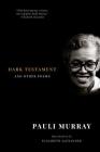 Dark Testament: and Other Poems By Pauli Murray, Elizabeth Alexander (Introduction by) Cover Image