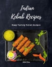 Indian Kebab Recipes: Many Variety Kebab Recipes By Abdul Riaz Cover Image