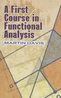 A First Course in Functional Analysis (Dover Books on Mathematics) By Martin Davis Cover Image