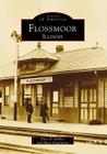 Flossmoor, Illinois (Images of America (Arcadia Publishing)) Cover Image