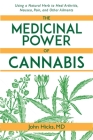 The Medicinal Power of Cannabis: Using a Natural Herb to Heal Arthritis, Nausea, Pain, and Other Ailments By John Hicks Cover Image