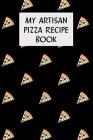 My Artisan Pizza Recipe Book: Cookbook with Recipe Cards for Your Pizza Recipes Cover Image