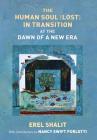 The Human Soul (Lost) in Transition At the Dawn of a New Era By Erel Shalit, Nancy Swift Furlotti (Contribution by) Cover Image