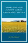The Influence of the European Culture on Hemingway's Fiction By Silvia Ammary Cover Image