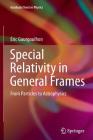 Special Relativity in General Frames: From Particles to Astrophysics (Graduate Texts in Physics) By Éric Gourgoulhon Cover Image