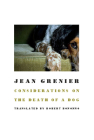 Considerations on the Death of a Dog By Jean Grenier, Robert Bononno (Translator) Cover Image