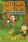 Rocket Farts, Zombie Parts: The Continuing Adventures of Mucus Phlegmball By Kerry Crowley Cover Image