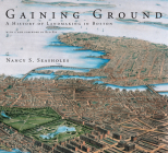 Gaining Ground: A History of Landmaking in Boston Cover Image