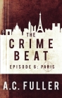 The Crime Beat: Paris By A. C. Fuller Cover Image