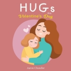 Hugs on Valentine's Day: Bedtime Stories for Kids Ages 3-5 By Aaron Chandler Cover Image