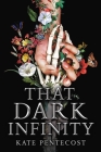 That Dark Infinity By Kate Pentecost Cover Image